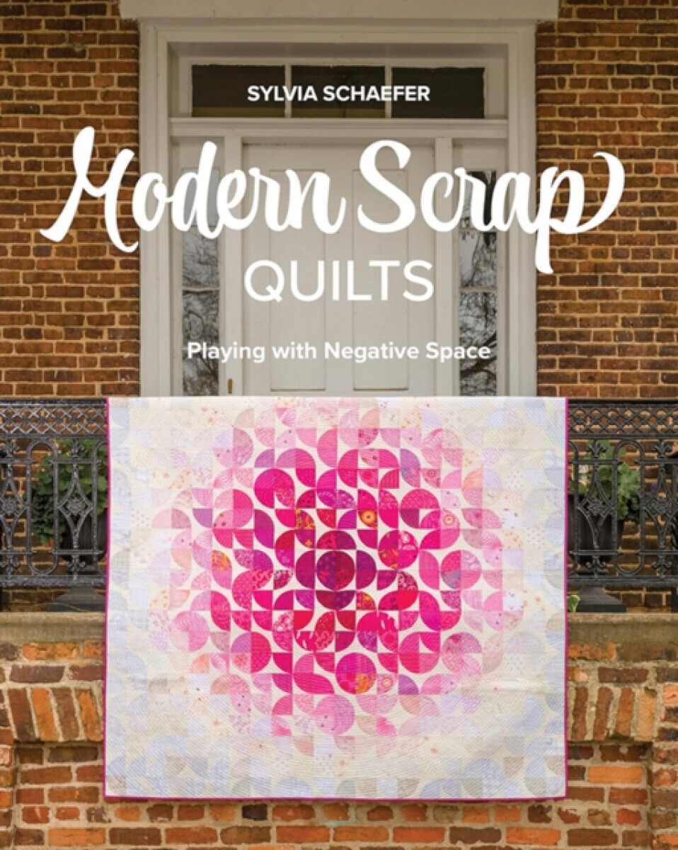 Modern Scrap Quilts - Sylvia Schaefer