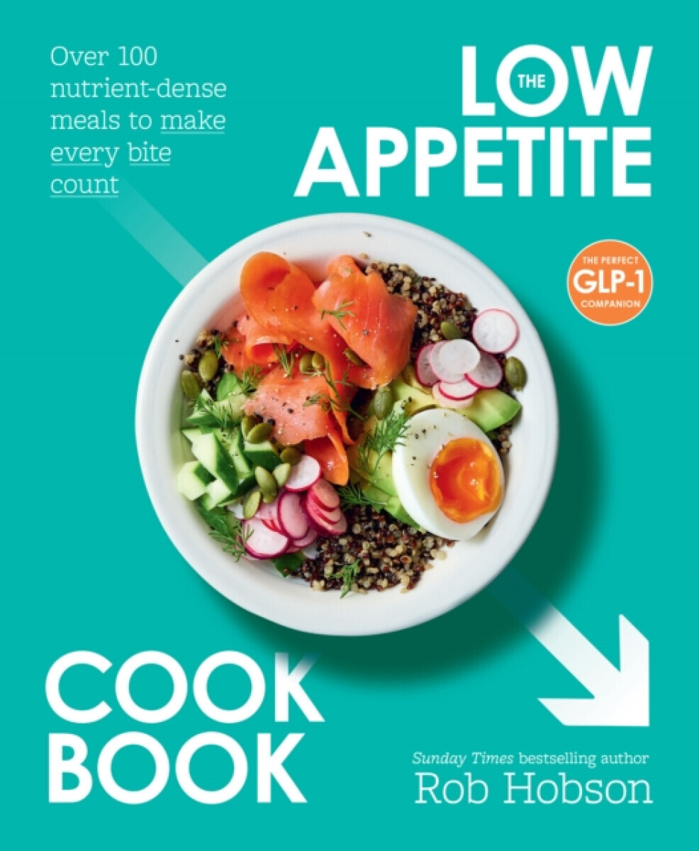 The Low Appetite Cookbook - Rob Hobson