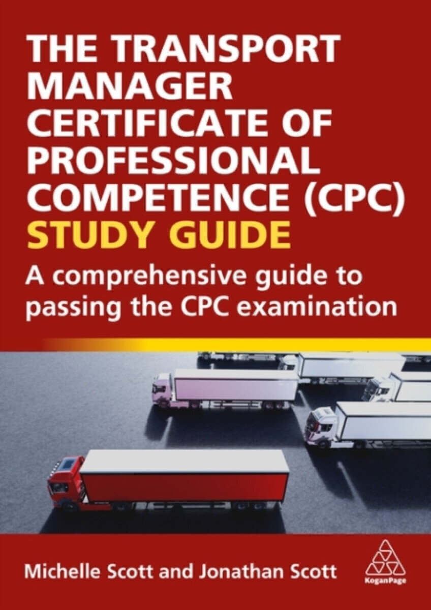 The Transport Manager Certificate of Professional Competence (CPC) Study Guide - Jonathan Scott, Michelle Scott