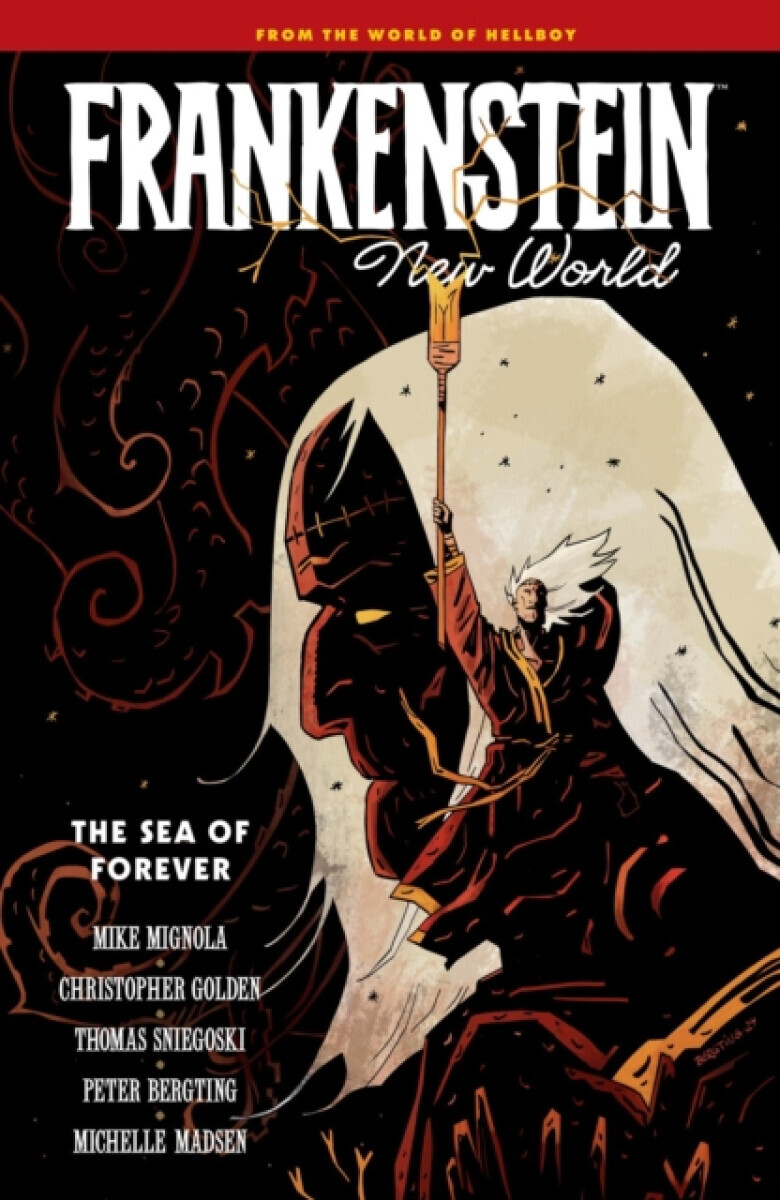 Frankenstein: New World Volume 2--The Sea of Forever - Mike Mignola, Christopher Golden, Sniegoski Thomas