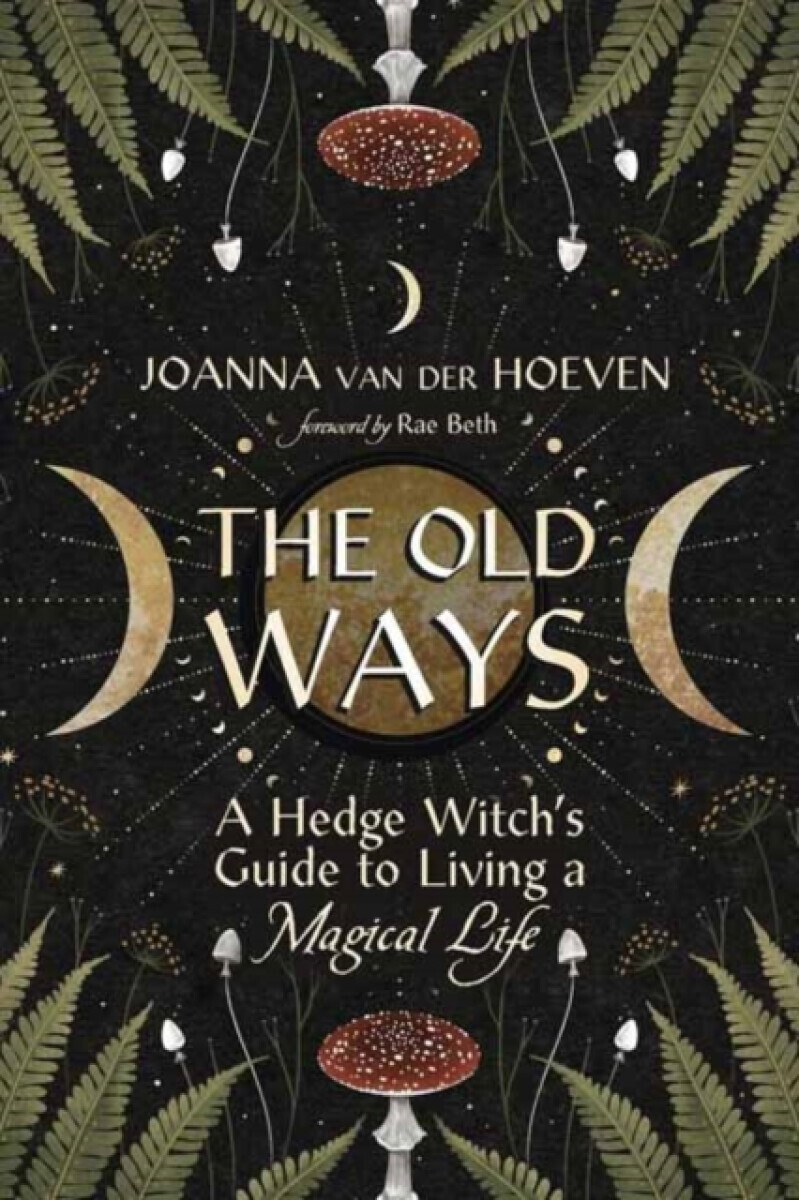 The Old Ways - Rae Beth, Joanna Van Der Hoeven