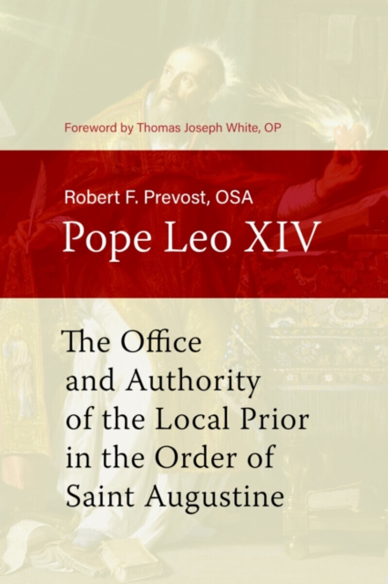 The Office and Authority of the Local Prior in the Order of Saint Augustine - Robert F. Prevost