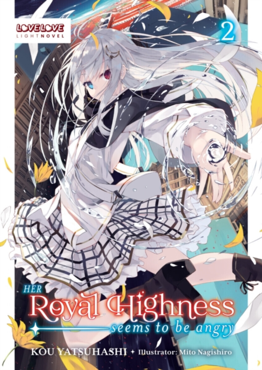 Her Royal Highness Seems to Be Angry, Volume 2 (Light Novel) - Kou Yatsuhashi