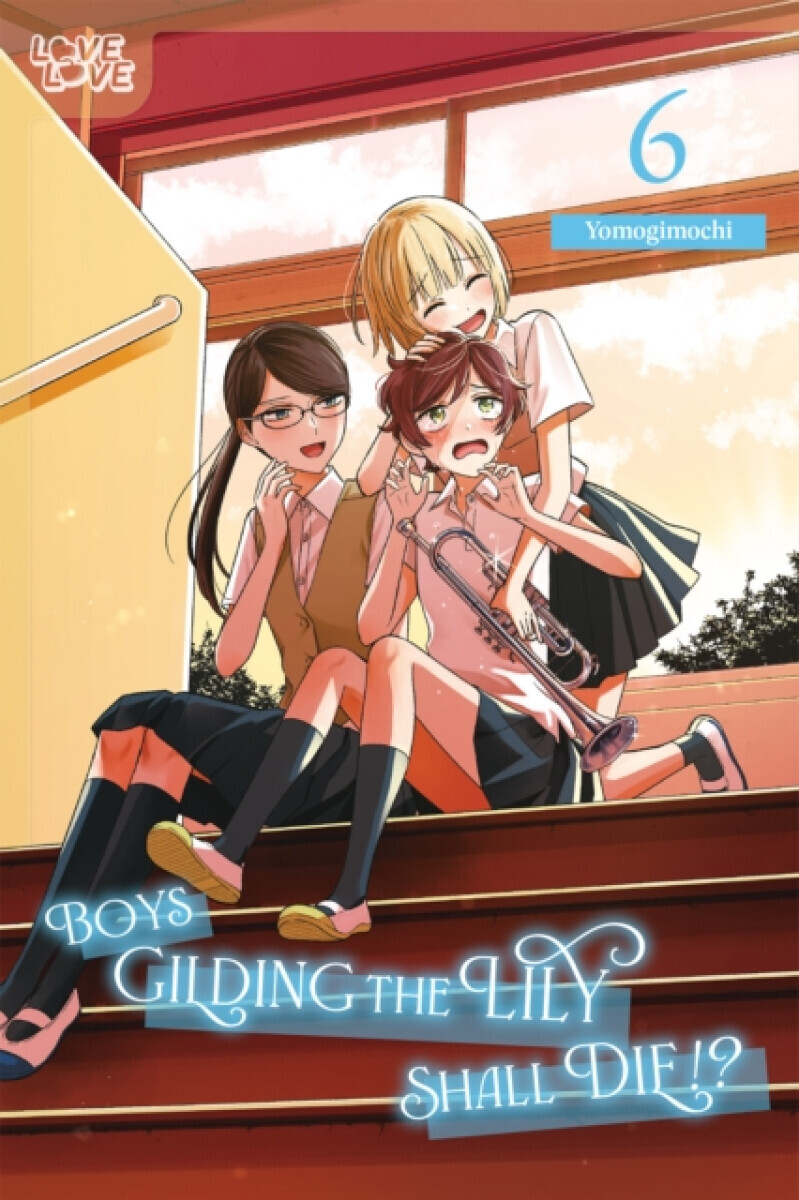 Boys Gilding the Lily Shall Die!?, Volume 6 - Yomogimochi