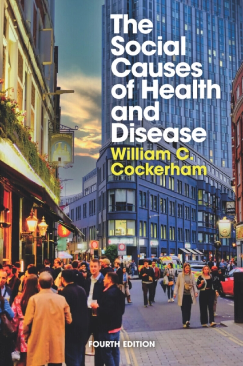 The Social Causes of Health and Disease - William C.  Cockerham