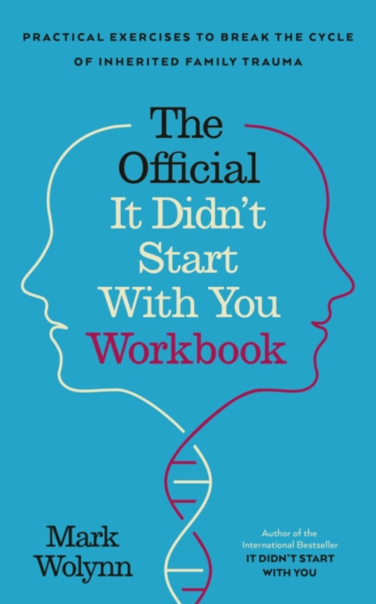 It Didn't Start With You Workbook - Mark Wolynn