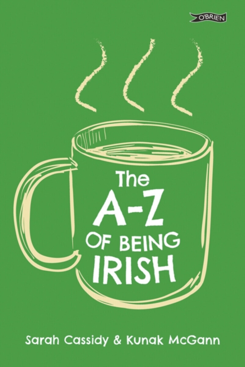 The A-Z of Being Irish - Kunak McGann, Sarah Cassidy