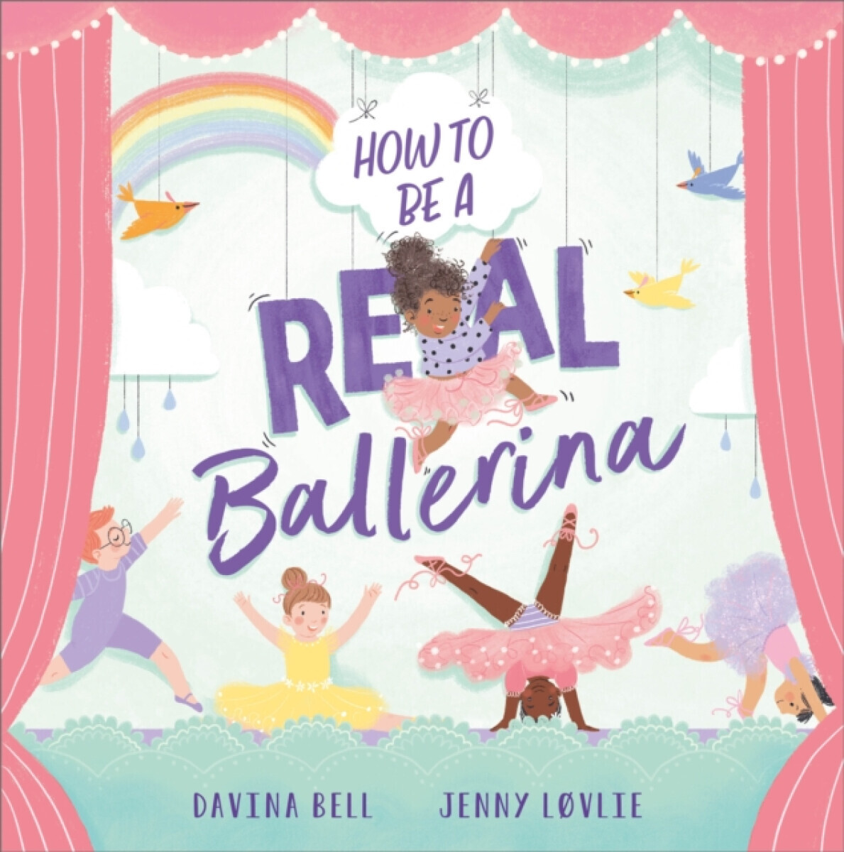 How to be a Real Ballerina - Davina Bell