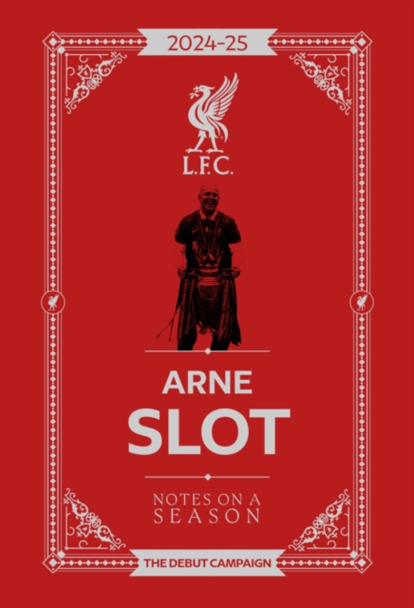 Arne Slot - Notes on a Season - Liverpool FC, Arne Slot