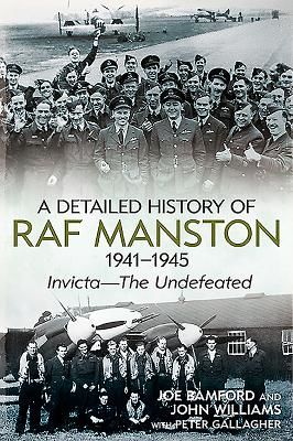 A Detailed History of RAF Manston 1941-1945: Invicta--The Undefeated (Bamford Joe)(Paperback)