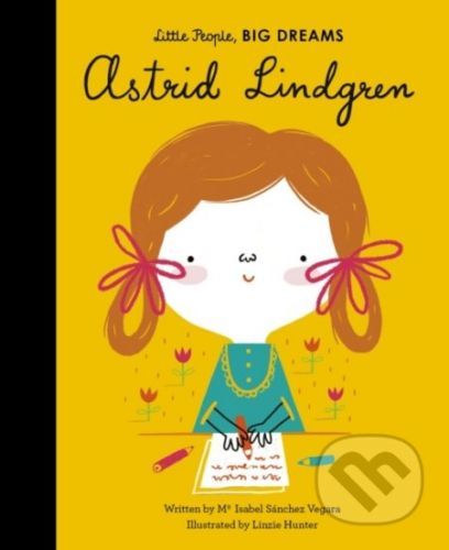 Astrid Lindgren - Isabel Sanchez Vegara, Linzie Hunter (ilustrácie)