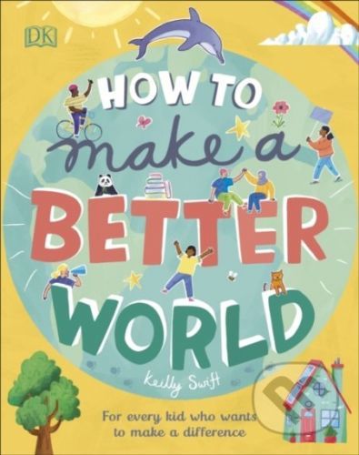 How to Make a Better World - Keilly Swift