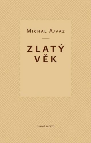 Zlatý věk - Michal Ajvaz - e-kniha