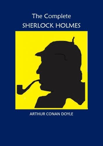 The Complete Sherlock Holmes - Arthur Conan Doyle - e-kniha