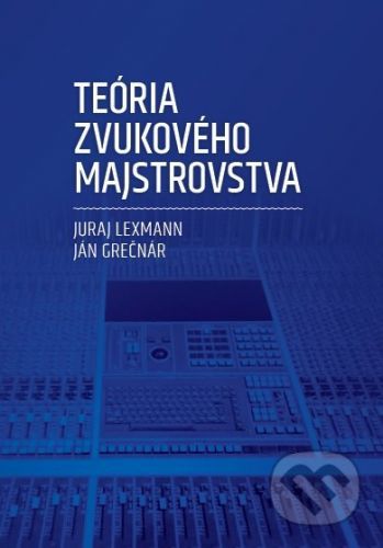 Teória zvukového majstrovstva - Juraj Lexmann, Ján Grečnár