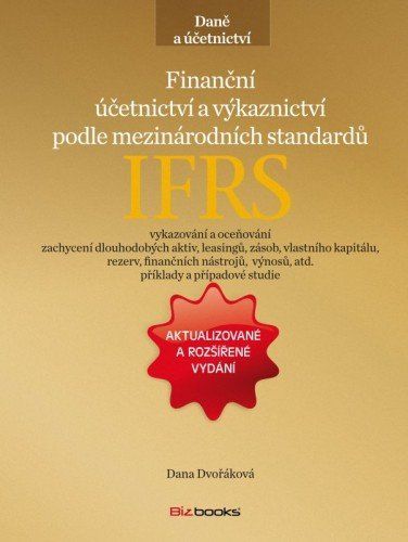 Finanční účetnictví a výkaznictví podle mezinárodních standardů IFRS - Dana Dvořáková - e-kniha