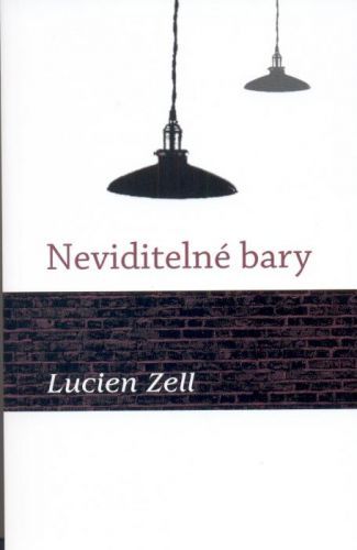 Neviditelné bary - Zell Lucien - e-kniha