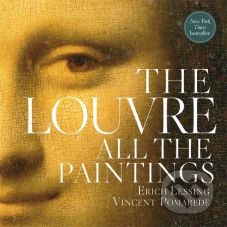 The Louvre: All the Paintings - Vincent Pomarede, Erich Lessing, Anja Grebe