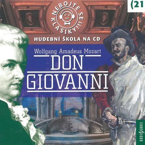 Nebojte se klasiky! 21 W. A. Mozart: Don Giovanni - CD
					 - Mozart Wolfgang Amadeus