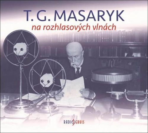 T. G. Masaryk na rozhlasových vlnách - 2 CD
					 - neuveden