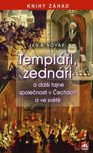 Templáři, zednáři a další tajné společnosti v Čechách a ve světě - Jan A. Novák - e-kniha