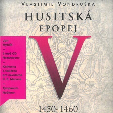 Husitská epopej V. - Za časů Ladislava Pohrobka. 1450 -1460 - CDmp3
- Vondruška Vlastimil