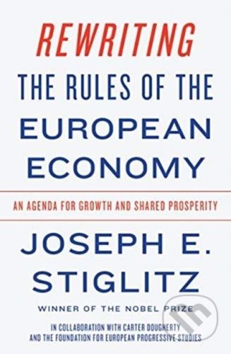Rewriting the Rules of the European Economy - Joseph E. Stiglitz