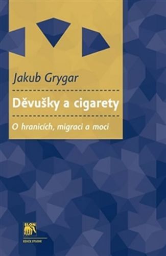 Děvušky a cigarety - O hranicich, migraci a moci
					 - Grygar Jakub