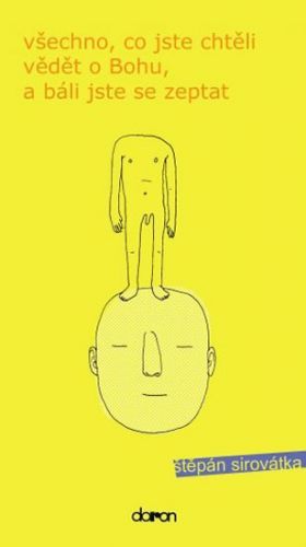 Všechno co jste chtěli vědět o Bohu, …
					 - Sirovátka Štěpán