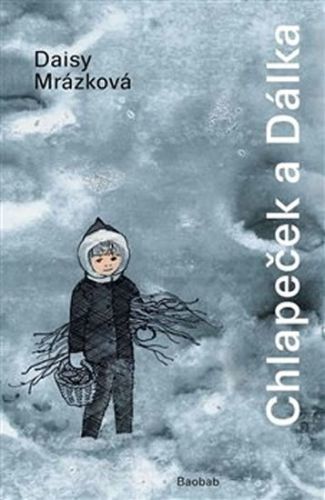 Chlapeček a Dálka
					 - Mrázková Daisy