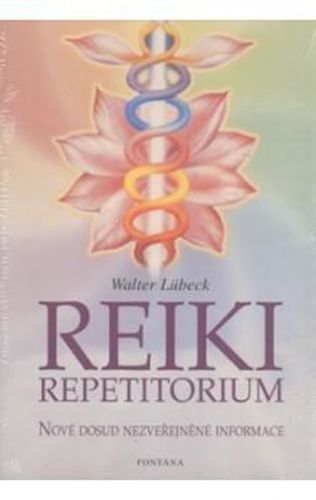 Reiki repetitorium - Nové dosud nezveřejněné informace
					 - Lübeck Walter