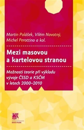 Mezi masovou a kartelovou stranou
					 - kolektiv autorů