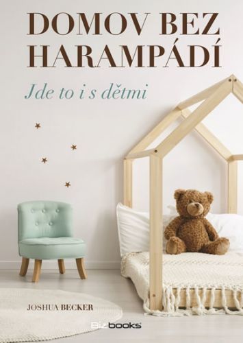 Domov bez harampádí - Jde to i s dětmi
					 - Becker Joshua