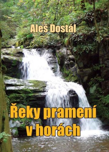 Řeky pramení v horách
					 - Dostál Aleš