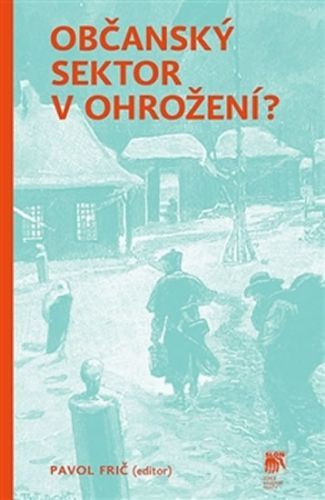 Občanský sektor v ohrožení?
					 - Frič Pavol