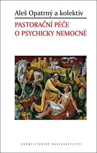 Pastorační péče o psychicky nemocné
					 - Opatrný Aleš
