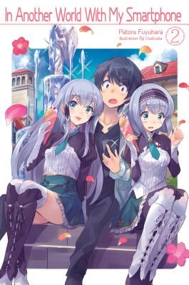 In Another World with My Smartphone: Volume 2 (Fuyuhara Patora)(Paperback)