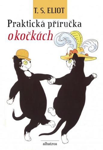 Praktická příručka o kočkách
					 - Eliot T. S.