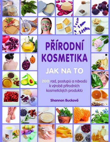 Přírodní kosmetika - Jak na to
					 - Bucková Shannon