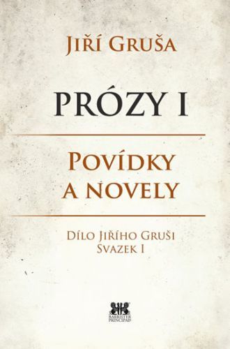 Prózy I - Povídky a novely
					 - Gruša Jiří