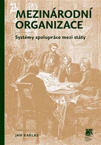 Mezinárodní organizace - Systémy spolupráce mezi státy
					 - Karlas Jan