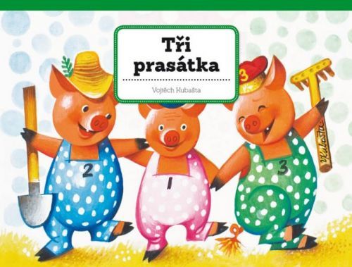 Tři prasátka
					 - Kubašta Vojtěch