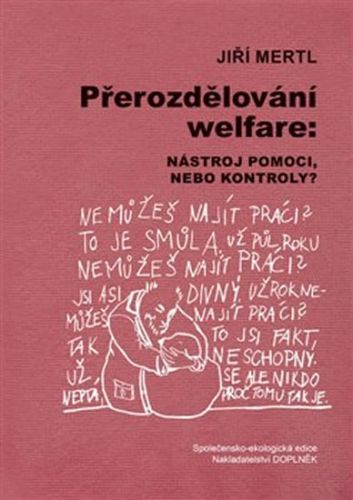 Přerozdělování welfare - Nástroj pomoci, nebo kontroly?
					 - Mertl Jiří