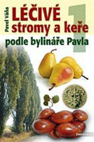 Léčivé stromy a keře podle bylináře Pavla 1
					 - Váňa Pavel