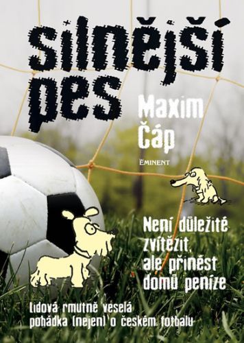 Silnější pes - Není důležité vyhrát, ale přinést domů peníze
					 - Čáp Maxim