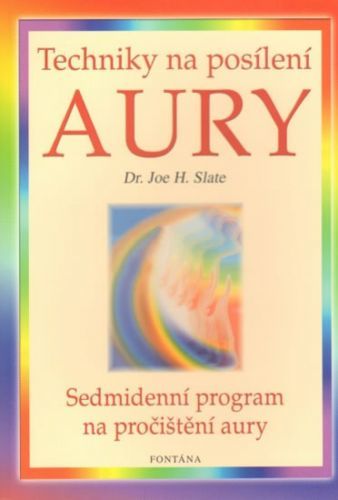 Techniky na posílení aury - Sedmidenní program na pročištění aury
					 - Slate Joe H.