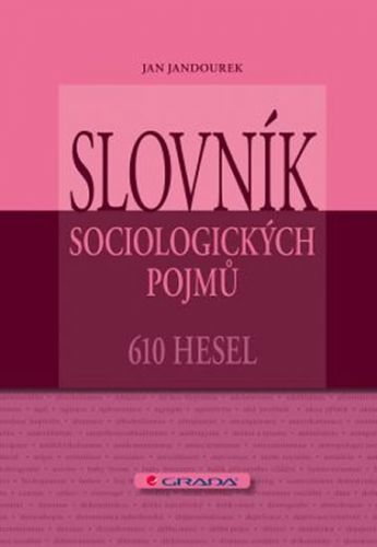 Slovník sociologických pojmů - 610 hesel
					 - Jandourek Jan
