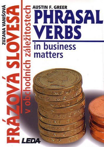 Frázová slovesa v obchodních záležitostech (Phrasal Verbs in business matters)
					 - Vanišová Zuzana