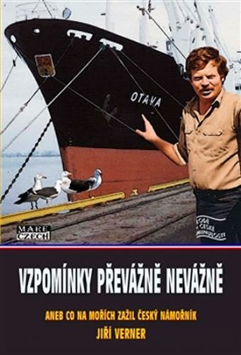 Vzpomínky převážně nevážně aneb Co na mořích zažil český námořník
					 - Verner Jiří