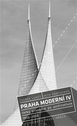 Praha moderní 4 - Velký průvodce po architektuře 1950–2000
					 - Lukeš Zdeněk